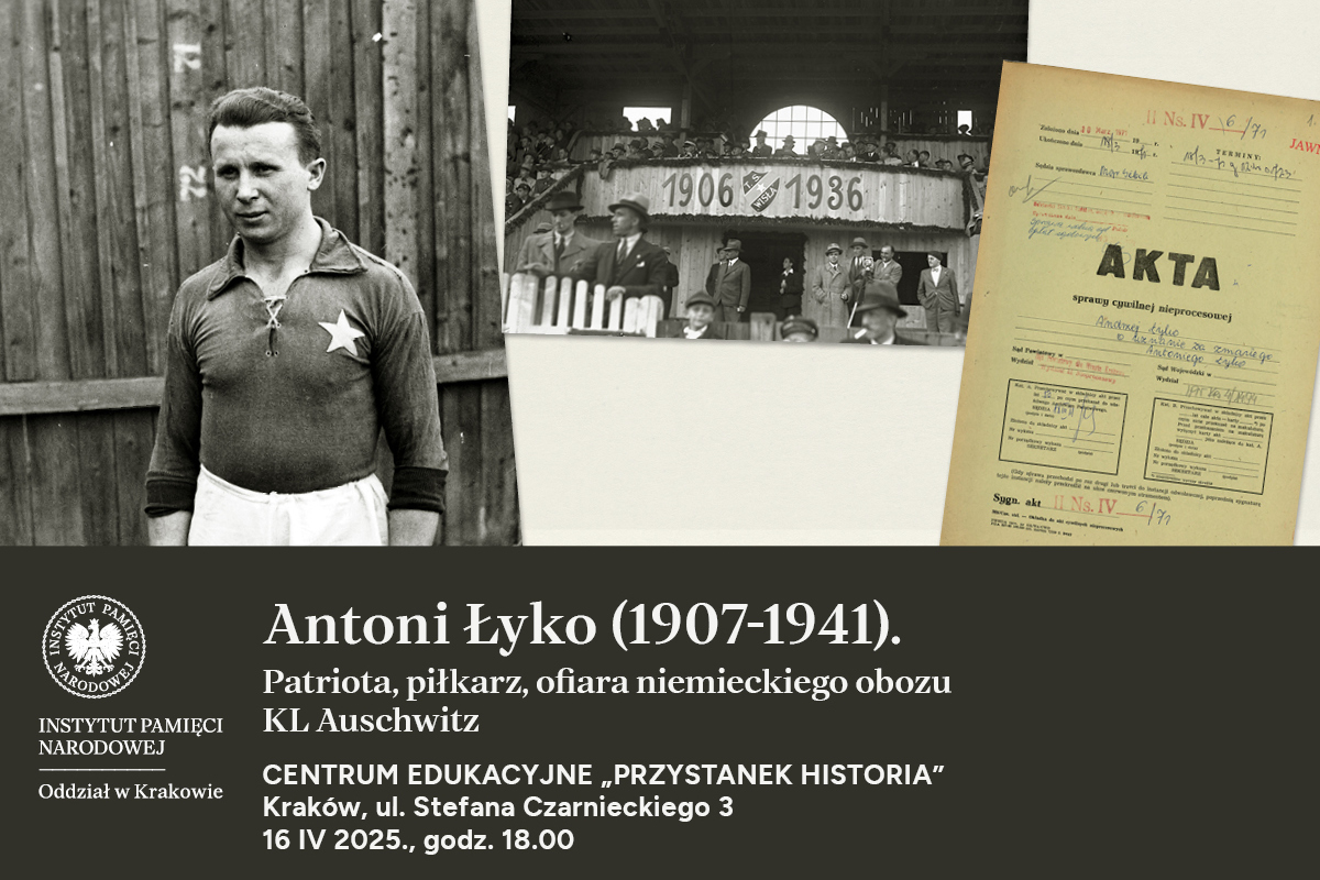 Antoni Łyko, patriota, piłkarz, ofiara KL Auschwitz. Spotkanie z cyklu „Archiwalna środa” – Kraków, 16 kwietnia 2025